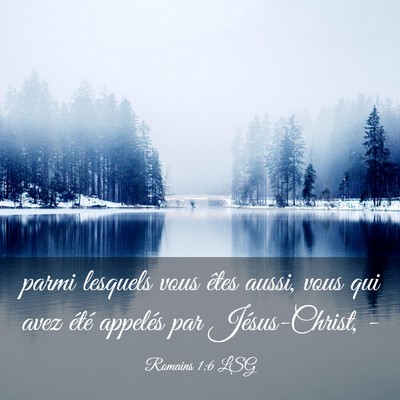 Picture 03 - Romains 1:6 LSG - parmi lesquels vous êtes aussi, vous qui avez - Bible Verse Picture