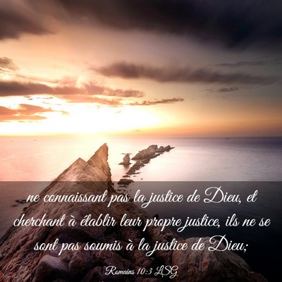 Picture 03 - Romains 10:3 LSG - ne connaissant pas la justice de Dieu, et - Bible Verse Picture