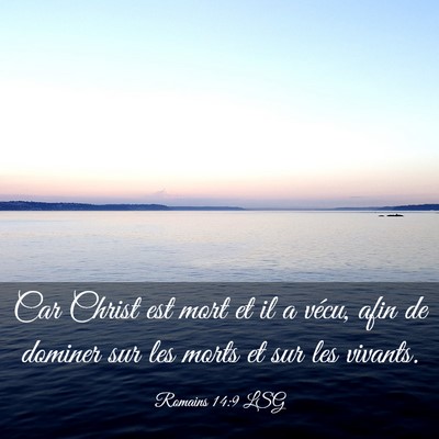 Picture 03 - Romains 14:9 LSG - Car Christ est mort et il a vécu, afin de - Bible Verse Picture