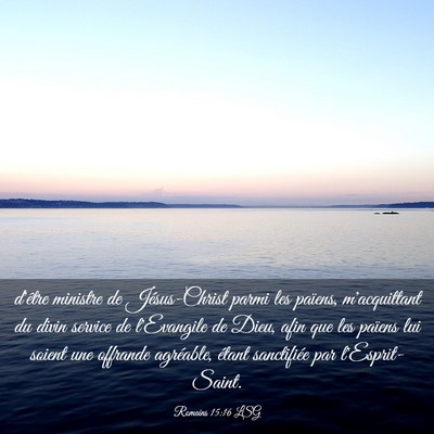 Picture 03 - Romains 15:16 LSG - d'être ministre de Jésus-Christ parmi les - Bible Verse Picture