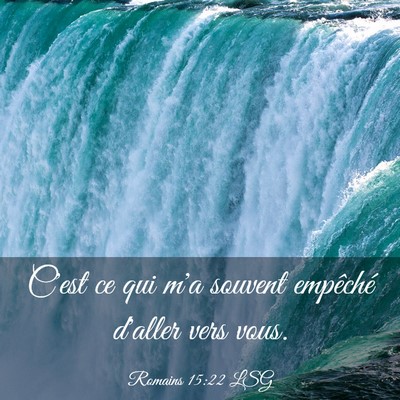 Picture 03 - Romains 15:22 LSG - C'est ce qui m'a souvent empêché d'aller vers - Bible Verse Picture