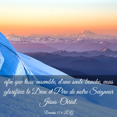 Picture 03 - Romains 15:6 LSG - afin que tous ensemble, d'une seule bouche, vous - Bible Verse Picture
