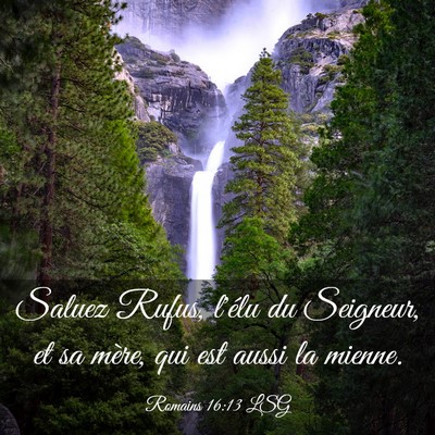 Picture 03 - Romains 16:13 LSG - Saluez Rufus, l'élu du Seigneur, et sa mère, - Bible Verse Picture