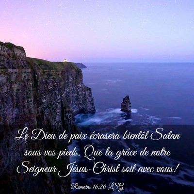 Picture 03 - Romains 16:20 LSG - Le Dieu de paix écrasera bientôt Satan sous vos - Bible Verse Picture