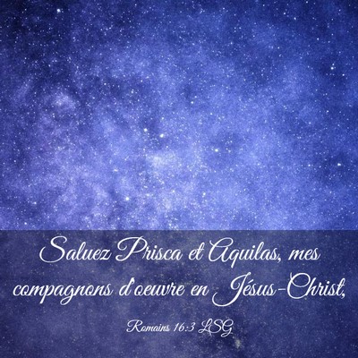 Picture 03 - Romains 16:3 LSG - Saluez Prisca et Aquilas, mes compagnons d'oeuvre - Bible Verse Picture