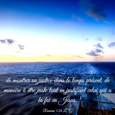 Picture 03 - Romains 3:26 LSG - de montrer sa justice dans le temps présent, de - Bible Verse Picture