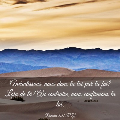 Picture 03 - Romains 3:31 LSG - Anéantissons-nous donc la loi par la foi? Loin - Bible Verse Picture
