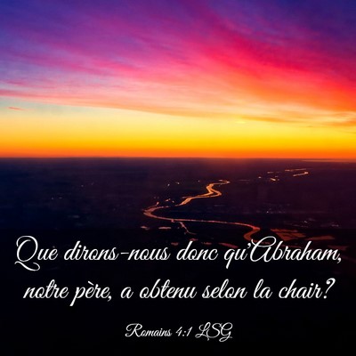 Picture 03 - Romains 4:1 LSG - Que dirons-nous donc qu'Abraham, notre père, a - Bible Verse Picture
