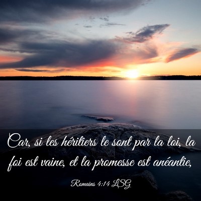 Picture 03 - Romains 4:14 LSG - Car, si les héritiers le sont par la loi, la foi - Bible Verse Picture