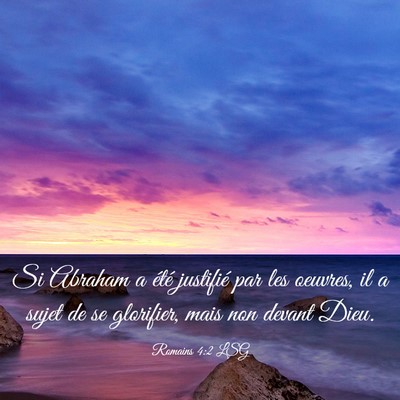 Picture 03 - Romains 4:2 LSG - Si Abraham a été justifié par les oeuvres, il - Bible Verse Picture