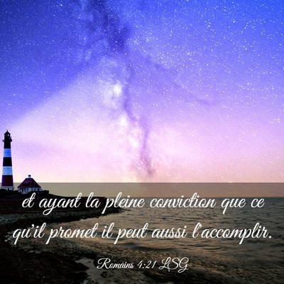 Picture 03 - Romains 4:21 LSG - et ayant la pleine conviction que ce qu'il promet - Bible Verse Picture
