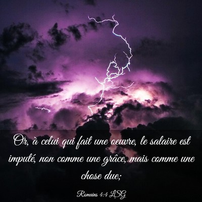 Picture 03 - Romains 4:4 LSG - Or, à celui qui fait une oeuvre, le salaire est - Bible Verse Picture