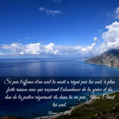 Picture 03 - Romains 5:17 LSG - Si par l'offense d'un seul la mort a régné par - Bible Verse Picture