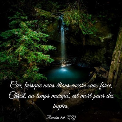 Picture 03 - Romains 5:6 LSG - Car, lorsque nous étions encore sans force, - Bible Verse Picture