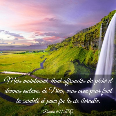 Picture 03 - Romains 6:22 LSG - Mais maintenant, étant affranchis du péché et - Bible Verse Picture
