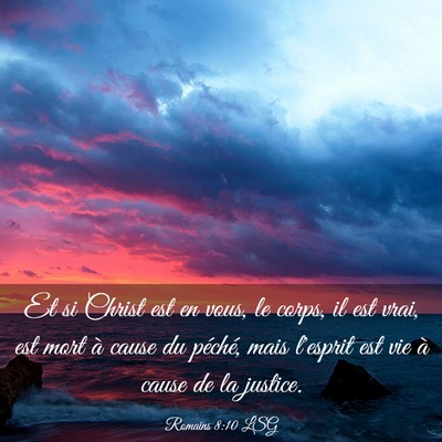Picture 03 - Romains 8:10 LSG - Et si Christ est en vous, le corps, il est vrai, - Bible Verse Picture