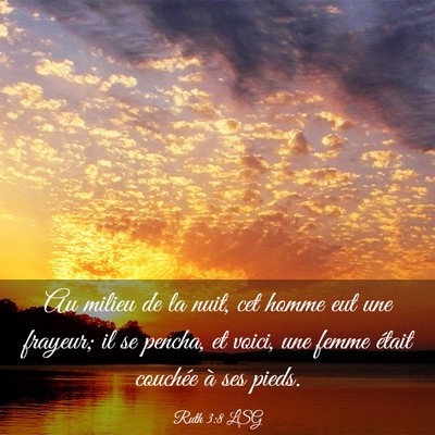 Picture 03 - Ruth 3:8 LSG - Au milieu de la nuit, cet homme eut une frayeur; - Bible Verse Picture