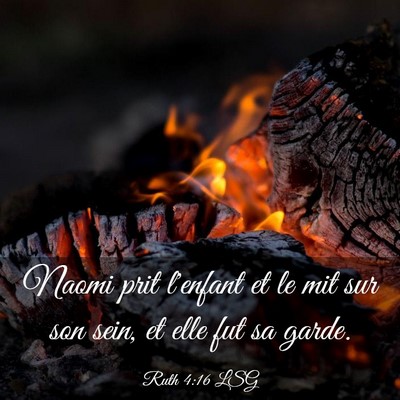 Picture 03 - Ruth 4:16 LSG - Naomi prit l'enfant et le mit sur son sein, et - Bible Verse Picture