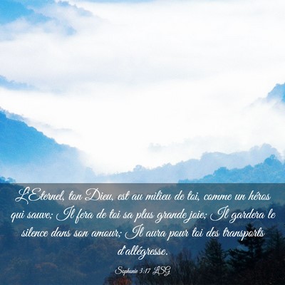 Picture 03 - Sophonie 3:17 LSG - L'Eternel, ton Dieu, est au milieu de toi, comme - Bible Verse Picture