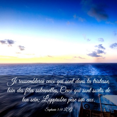 Picture 03 - Sophonie 3:18 LSG - Je rassemblerai ceux qui sont dans la tristesse, - Bible Verse Picture