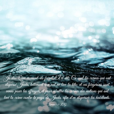 Picture 03 - Zacharie 1:21 LSG - Je dis: Que viennent-ils faire? Et il dit: Ce - Bible Verse Picture
