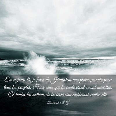 Picture 03 - Zacharie 12:3 LSG - En ce jour-là, je ferai de Jérusalem une pierre - Bible Verse Picture