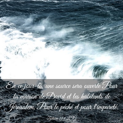 Picture 03 - Zacharie 13:1 LSG - En ce jour-là, une source sera ouverte Pour la - Bible Verse Picture