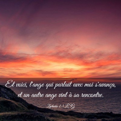 Picture 03 - Zacharie 2:3 LSG - Et voici, l'ange qui parlait avec moi s'avança, - Bible Verse Picture