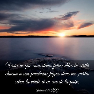 Picture 03 - Zacharie 8:16 LSG - Voici ce que vous devez faire: dites la vérité - Bible Verse Picture