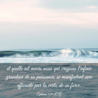 Picture 03 - Éphésiens 1:19 LSG - et quelle est envers nous qui croyons l'infinie - Bible Verse Picture