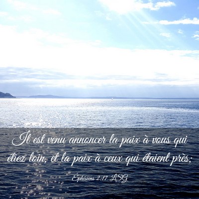 Picture 03 - Éphésiens 2:17 LSG - Il est venu annoncer la paix à vous qui étiez - Bible Verse Picture