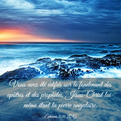 Picture 03 - Éphésiens 2:20 LSG - Vous avez été édifiés sur le fondement des - Bible Verse Picture