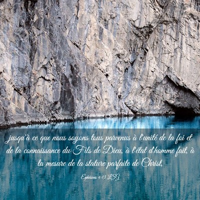 Picture 03 - Éphésiens 4:13 LSG - jusqu'à ce que nous soyons tous parvenus à - Bible Verse Picture