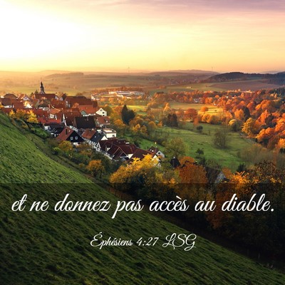 Picture 03 - Éphésiens 4:27 LSG - et ne donnez pas accès au - Bible Verse Picture
