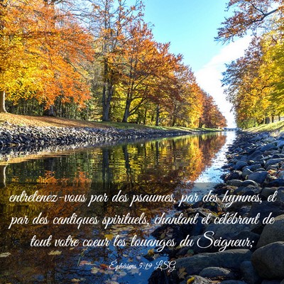 Picture 03 - Éphésiens 5:19 LSG - entretenez-vous par des psaumes, par des hymnes, - Bible Verse Picture
