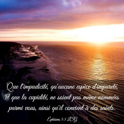 Picture 03 - Éphésiens 5:3 LSG - Que l'impudicité, qu'aucune espèce d'impureté, - Bible Verse Picture