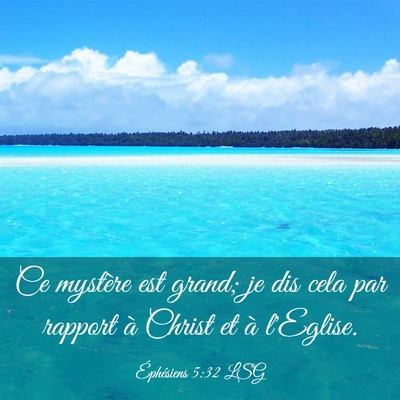 Picture 03 - Éphésiens 5:32 LSG - Ce mystère est grand; je dis cela par rapport à - Bible Verse Picture