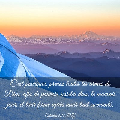 Picture 03 - Éphésiens 6:13 LSG - C'est pourquoi, prenez toutes les armes de Dieu, - Bible Verse Picture