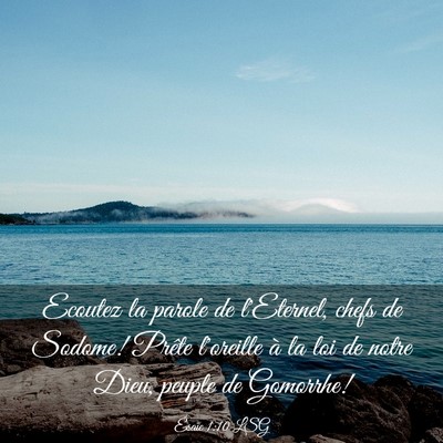 Picture 03 - Ésaïe 1:10 LSG - Ecoutez la parole de l'Eternel, chefs de Sodome! - Bible Verse Picture