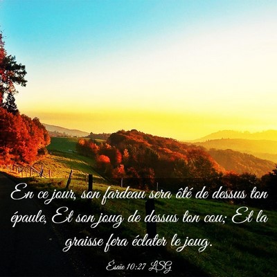 Picture 03 - Ésaïe 10:27 LSG - En ce jour, son fardeau sera ôté de dessus ton - Bible Verse Picture