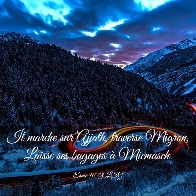 Picture 03 - Ésaïe 10:28 LSG - Il marche sur Ajjath, traverse Migron, Laisse ses - Bible Verse Picture