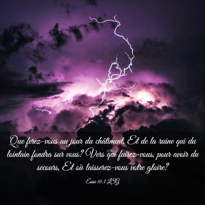 Picture 03 - Ésaïe 10:3 LSG - Que ferez-vous au jour du châtiment, Et de la - Bible Verse Picture