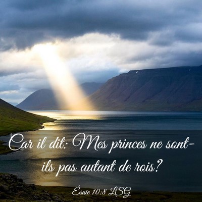 Picture 03 - Ésaïe 10:8 LSG - Car il dit: Mes princes ne sont-ils pas autant de - Bible Verse Picture