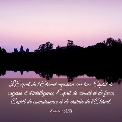 Picture 03 - Ésaïe 11:2 LSG - L'Esprit de l'Eternel reposera sur lui: Esprit de - Bible Verse Picture