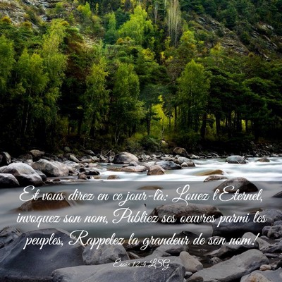 Picture 03 - Ésaïe 12:4 LSG - Et vous direz en ce jour-là: Louez l'Eternel, - Bible Verse Picture