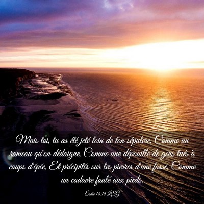 Picture 03 - Ésaïe 14:19 LSG - Mais toi, tu as été jeté loin de ton - Bible Verse Picture
