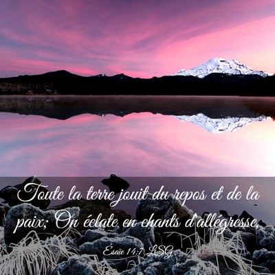 Picture 03 - Ésaïe 14:7 LSG - Toute la terre jouit du repos et de la paix; On - Bible Verse Picture