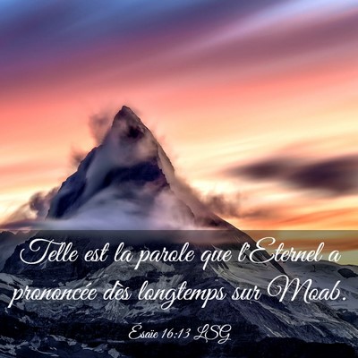 Picture 03 - Ésaïe 16:13 LSG - Telle est la parole que l'Eternel a prononcée - Bible Verse Picture