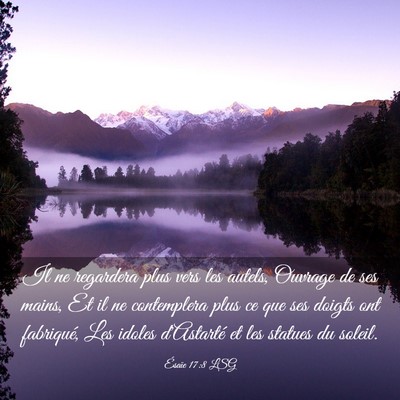 Picture 03 - Ésaïe 17:8 LSG - Il ne regardera plus vers les autels, Ouvrage de - Bible Verse Picture
