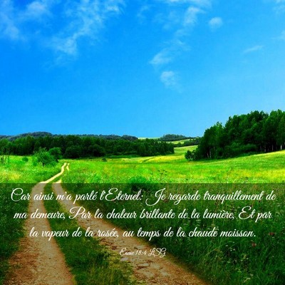 Picture 03 - Ésaïe 18:4 LSG - Car ainsi m'a parlé l'Eternel: Je regarde - Bible Verse Picture